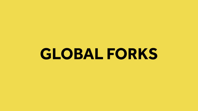 GLOBAL FORKS
