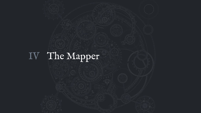 The Mapper
IV
