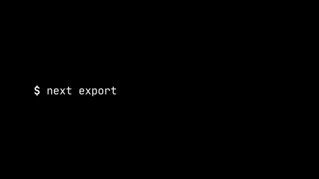 $ next export
