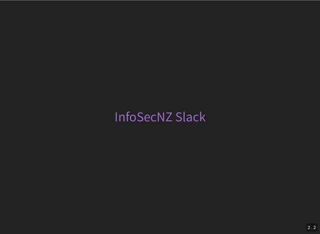 InfoSecNZ Slack
2 . 2
