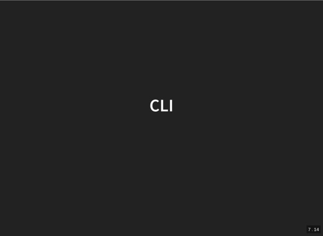 CLI
CLI
7 . 14
