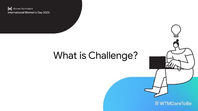 What is Challenge?
