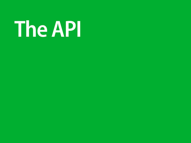 The API
