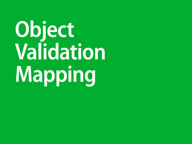 Object
Validation
Mapping
