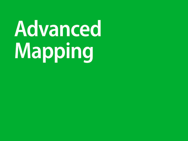 Advanced
Mapping
