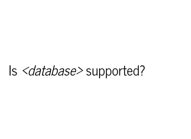 Is  supported?
