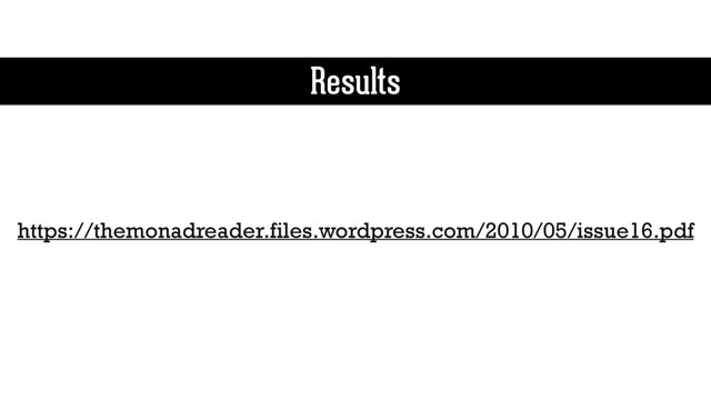 Results
https://themonadreader.files.wordpress.com/2010/05/issue16.pdf
