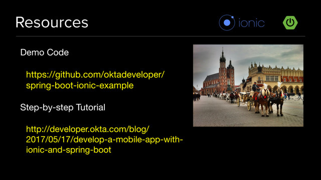 #GeeCON
Resources
Demo Code

https://github.com/oktadeveloper/
spring-boot-ionic-example

Step-by-step Tutorial

http://developer.okta.com/blog/
2017/05/17/develop-a-mobile-app-with-
ionic-and-spring-boot
