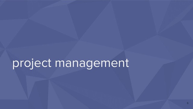 project management
6
