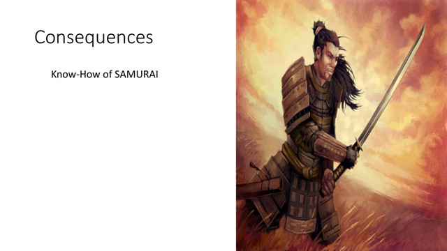 Consequences
Know-How of SAMURAI
