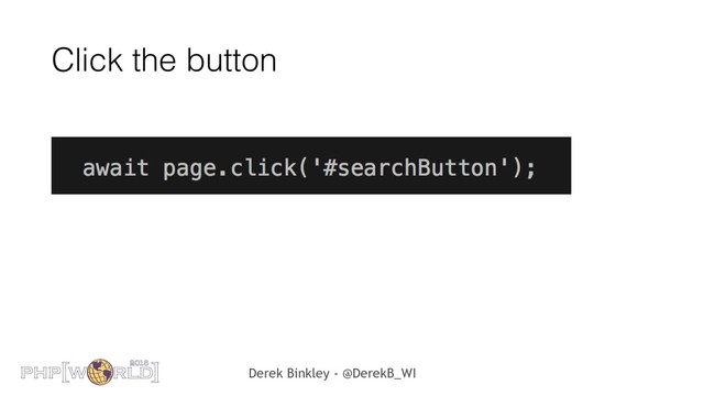 Derek Binkley - @DerekB_WI
Click the button
