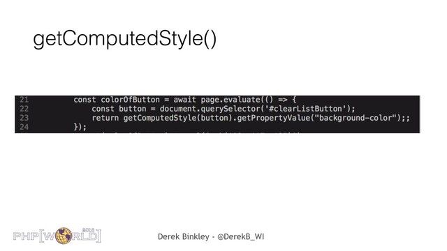 Derek Binkley - @DerekB_WI
getComputedStyle()
