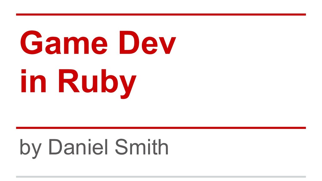 Game Dev In Ruby - Speaker Deck