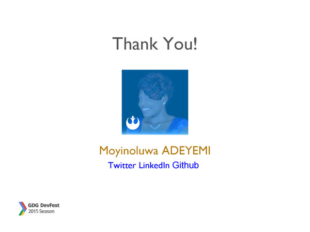 Twitter LinkedIn Github
Moyinoluwa ADEYEMI
Thank You!
