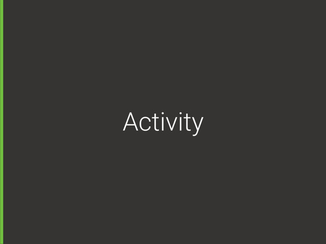 Activity
