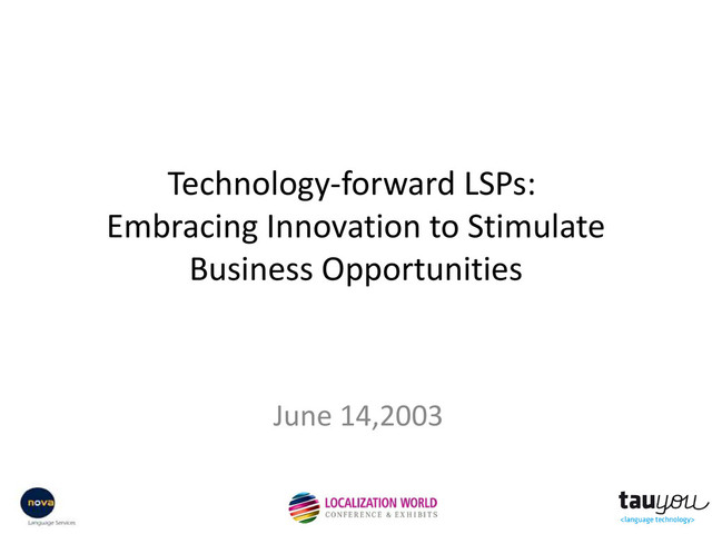 Technology-forward LSPs:
Embracing Innovation to Stimulate
Business Opportunities
June 14,2003
