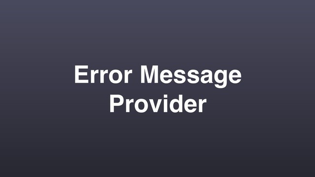 Error Message
Provider
