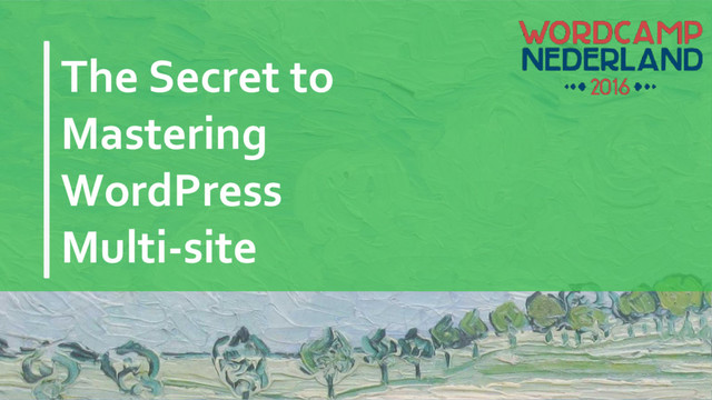 The Secret to
Mastering
WordPress
Multi-site
