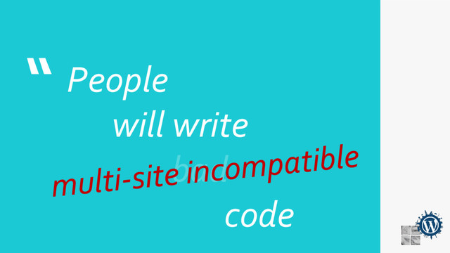 “ People
will write
code
