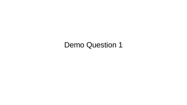 Demo Question 1
