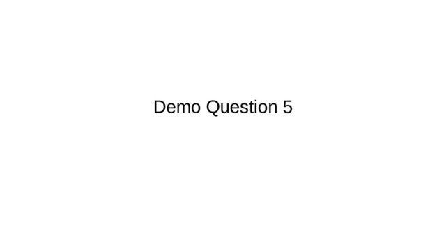 Demo Question 5
