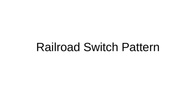 Railroad Switch Pattern
