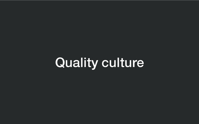 Quality culture
