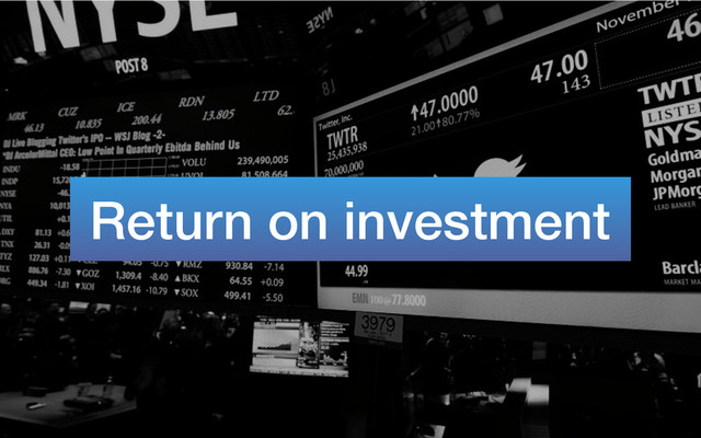 Return on investment
