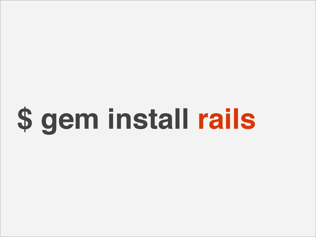 $ gem install rails
