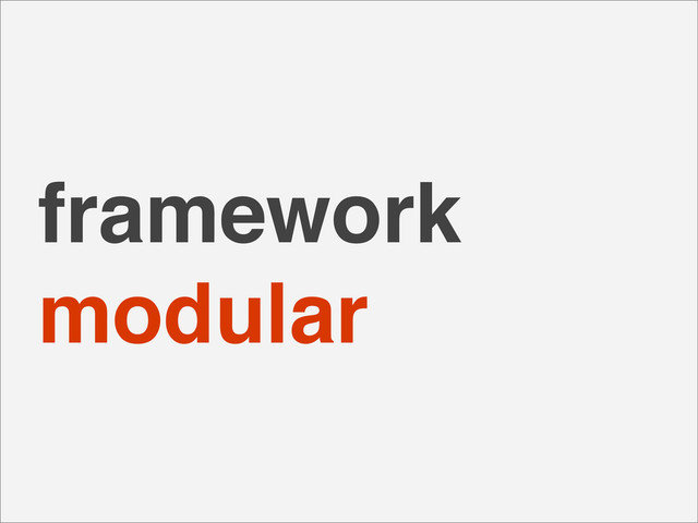 framework
modular
