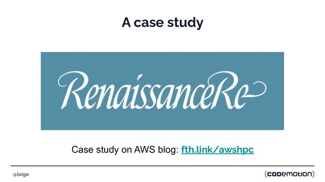 A case study
@loige
Case study on AWS blog: fth.link/awshpc

