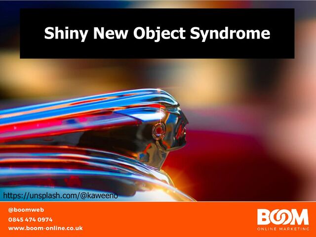 Shiny New Object Syndrome
https://unsplash.com/@kaweeno
