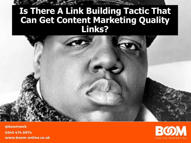 Is There A Link Building Tactic That
Can Get Content Marketing Quality
Links?
