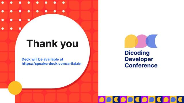 Thank you
Deck will be available at
https://speakerdeck.com/arifaizin
