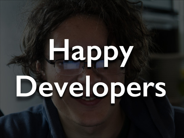 Happy
Developers
