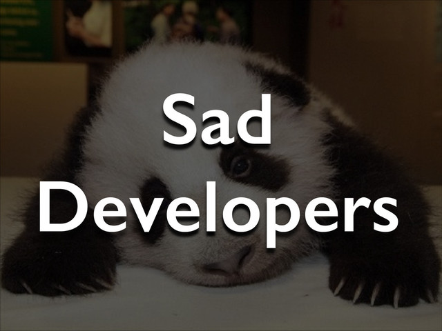 Sad
Developers
