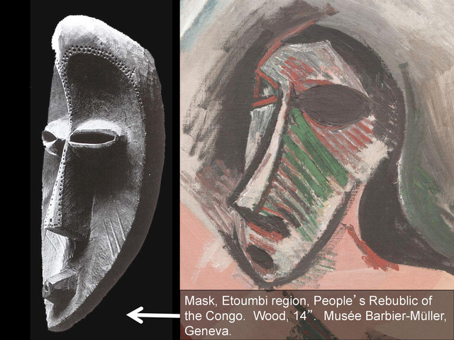 Mask, Etoumbi region, People`s Rebublic of
the Congo. Wood, 14z. Musée Barbier-Müller,
Geneva.
