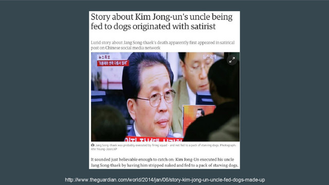 http://www.theguardian.com/world/2014/jan/06/story-kim-jong-un-uncle-fed-dogs-made-up
