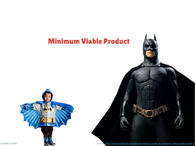 Source: https://www.icicletech.com/blog/a-startups-guide-to-minimum-viable-product-part-1
