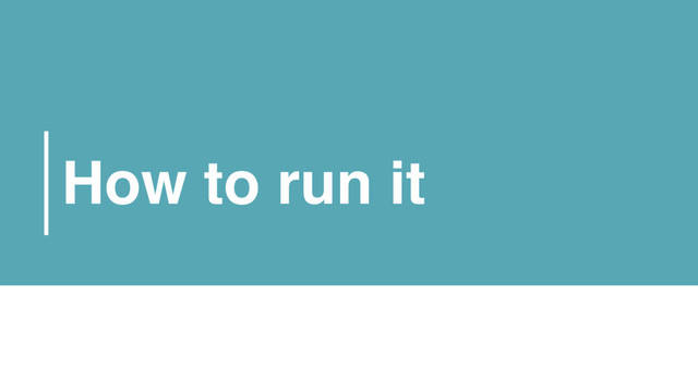 How to run it
