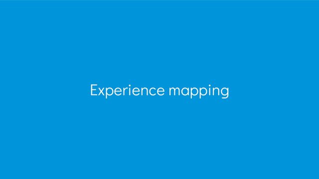 Experience mapping
