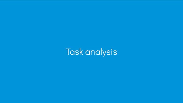 Task analysis
