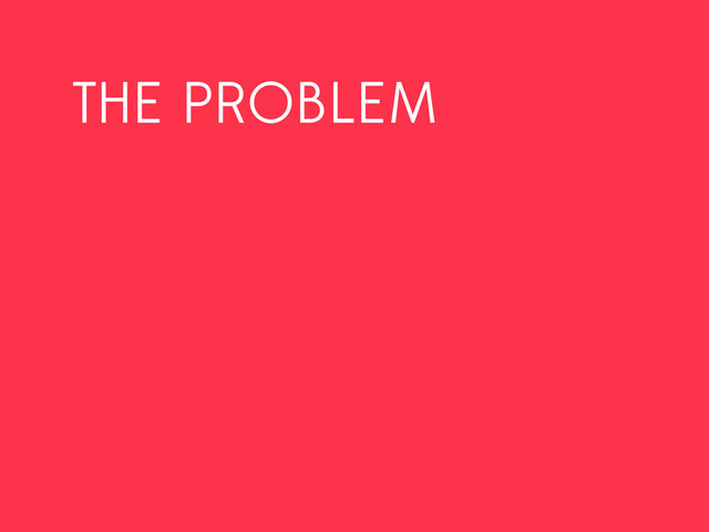 THE PROBLEM
