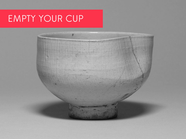 EMPTY YOUR CUP
