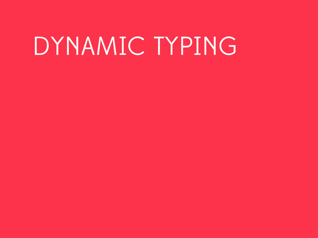 DYNAMIC TYPING
