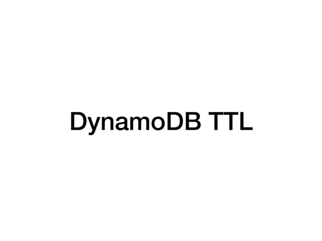 DynamoDB TTL
