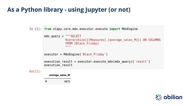 As a Python library - using Jupyter (or not)
