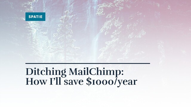 Ditching MailChimp:
How I’ll save $1000/year
