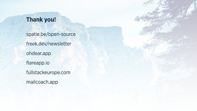 Thank you!
spatie.be/open-source
freek.dev/newsletter
ohdear.app
ﬂareapp.io
fullstackeurope.com
mailcoach.app
