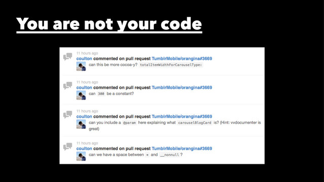 You are not your code
